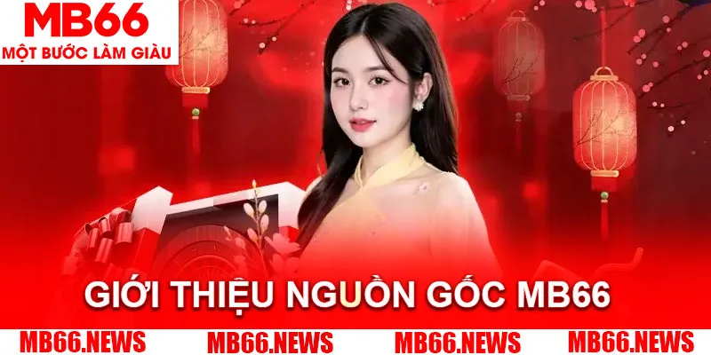 Giới thiệu MB66 về nguồn gốc hình thành