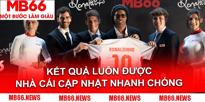 Kết quả luôn được nhà cái cập nhật nhanh chóng