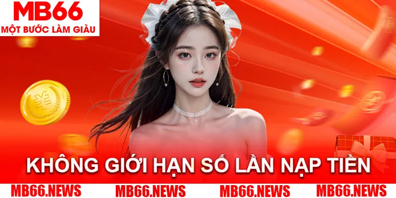 Nhà cái không giới hạn số lần nạp tiền trong ngày