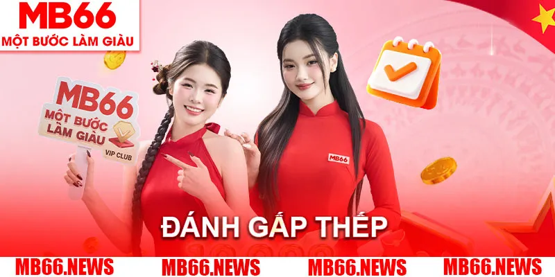 Gấp thếp là chiến thuật giúp bạn lấy lai vốn nhanh chóng