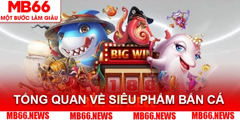 Tổng quan về siêu phẩm bắn cá trực tuyến H5
